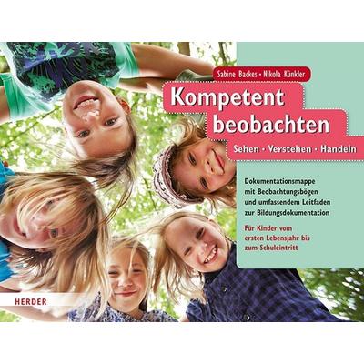 Kompetent beobachten, Gebundene Ausgabe von Sabine Backes,Nikola Künkler, Herder, 978-3-451-39425-6