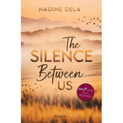 The Silence Between Us, Taschenbuch von Nadine Dela, Tolino media, 978-3-7546-9263-9