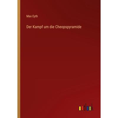 Der Kampf um die Cheopspyramide, Taschenbuch von Max Eyth, Outlook, 978-3-368-45418-0