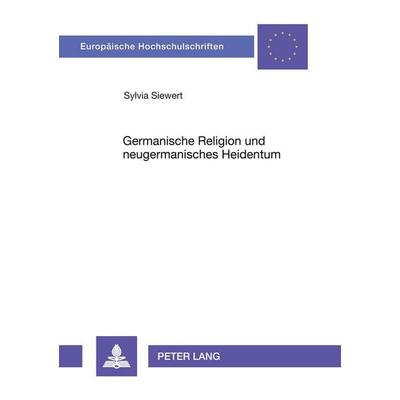 'Germanische Religion' und neugermanisches Heidentum, Taschenbuch von Sylvia Paetzold-Siewert, Peter Lang GmbH, Internationaler Verlag der
