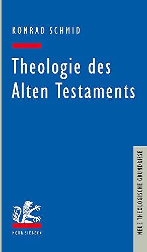 Konrad Schmid - Theologie des Alten Testaments (Neue Theologische Grundrisse) - Preis vom 11.10.2026 03:10:56 h