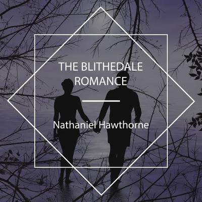 The Blithedale Romance - Nathaniel Hawthorne, Audio, 4067248526682
