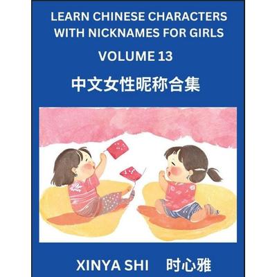 Learn Chinese Characters with Nicknames for Girls (Part 13), Taschenbuch von Xinya Shi, Chinese Names