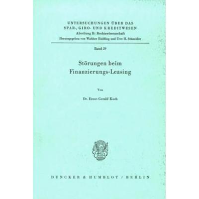 Störungen beim Finanzierungs-Leasing., Taschenbuch von Ernst-Gerald Koch, Duncker & Humblot, 978-3-428-04885-4