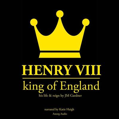 Henry VIII, king of England - JM Gardner, Audio, 9782821108004