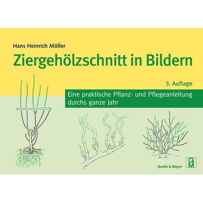 Ziergehölzschnitt in Bildern, Taschenbuch von Hans Heinrich Möller, Quelle & Meyer, 978-3-494-01907-9