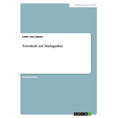 Totenkult auf Madagaskar, Taschenbuch von Lotte Lignau, GRIN, 978-3-640-27022-4