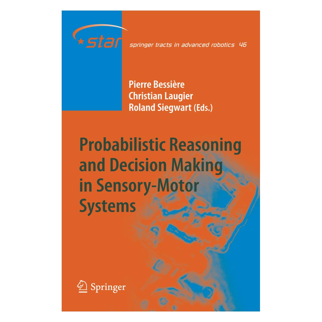 Springer Probabilistic Reasoning and Decision Making in Sensory-Motor Systems (Englisch, Softcover, Christian Laugier, Pierre Bessière, Roland Siegwart) (55375848)