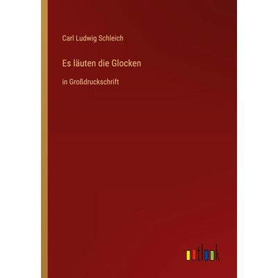 Es läuten die Glocken, Taschenbuch von Carl Ludwig Schleich, Outlook, 978-3-368-28914-0
