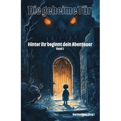 Die geheime Tür - Hinter ihr beginnt dein Abenteuer Band 2, Taschenbuch von , Papierfresserchens MTM-Verlag, 978-3-99051-448-1
