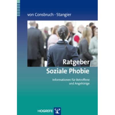 Ratgeber Soziale Phobie, Taschenbuch von Katrin Consbruch,Ulrich Stangier, Hogrefe Verlag