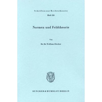 Normen und Feldtheorie., Taschenbuch von Wolfram Zitscher, Duncker & Humblot, 978-3-428-05502-9