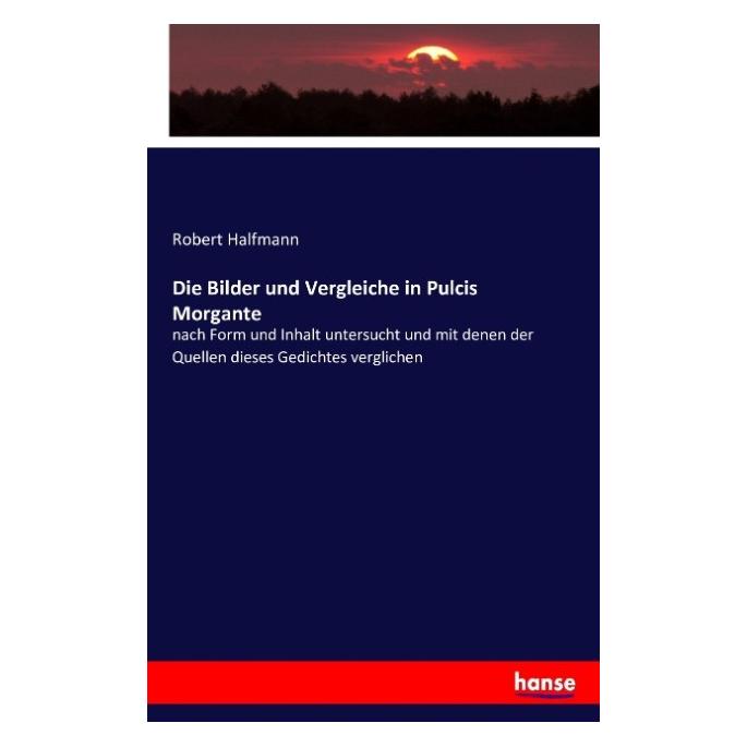 Hansebooks Die Bilder und Vergleiche in Pulcis Morgante (Deutsch, Robert Halfmann, 2016) (7569339)