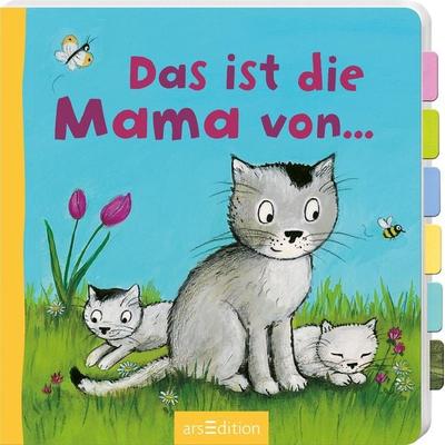 Das ist die Mama von ..., Gebundene Ausgabe von , arsedition, 978-3-8458-5765-7