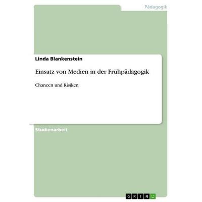 Einsatz von Medien in der Frühpädagogik, Taschenbuch von Linda Blankenstein, GRIN, 978-3-656-05120-6