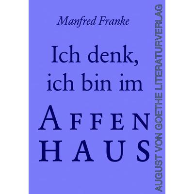Ich denk’, ich bin im Affenhaus, Taschenbuch von Manfred Franke, Frankfurter Literaturverlag, 978-3-8372-2801-4
