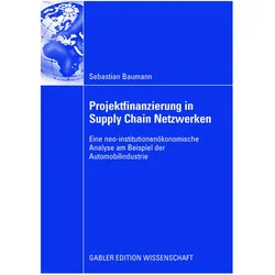 Projektfinanzierung in Supply Chain Netzwerken, Fachbücher von Sebastian Baumann