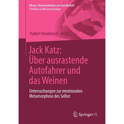 Jack Katz: Über ausrastende Autofahrer und das Weinen, Taschenbuch von , Springer Fachmedien Wiesbaden GmbH, 978-3-658-09689-2