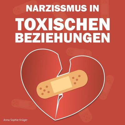 Narzissmus in toxischen Beziehungen - Anna Sophie Krüger, Audio, 9783910247840