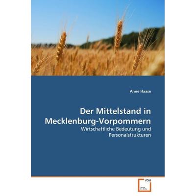 Haase Anne: Der Mittelstand in Mecklenburg-Vorpommern, Taschenbuch von Anne Haase, VDM, 978-3-639-10043-3