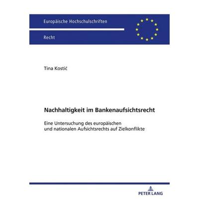 Nachhaltigkeit im Bankenaufsichtsrecht, Taschenbuch von Tina Kostić, Peter Lang GmbH, Internationaler Verlag der Wissenschaften, 978-3-631-93390-9