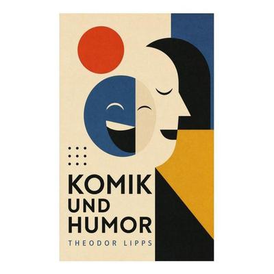 Komik und Humor, Taschenbuch von Theodor Lipps, E-artnow, 978-80-273-5835-9