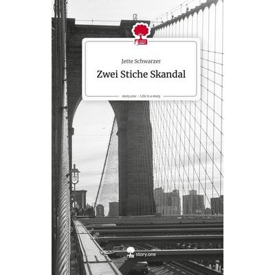 Zwei Stiche Skandal. Life is a Story - story.one, Gebundene Ausgabe von Jette Schwarzer, Storylution, 978-3-7118-0517-1