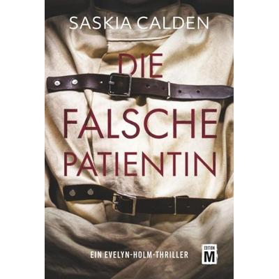 Die falsche Patientin, Taschenbuch von Saskia Calden, Edition M