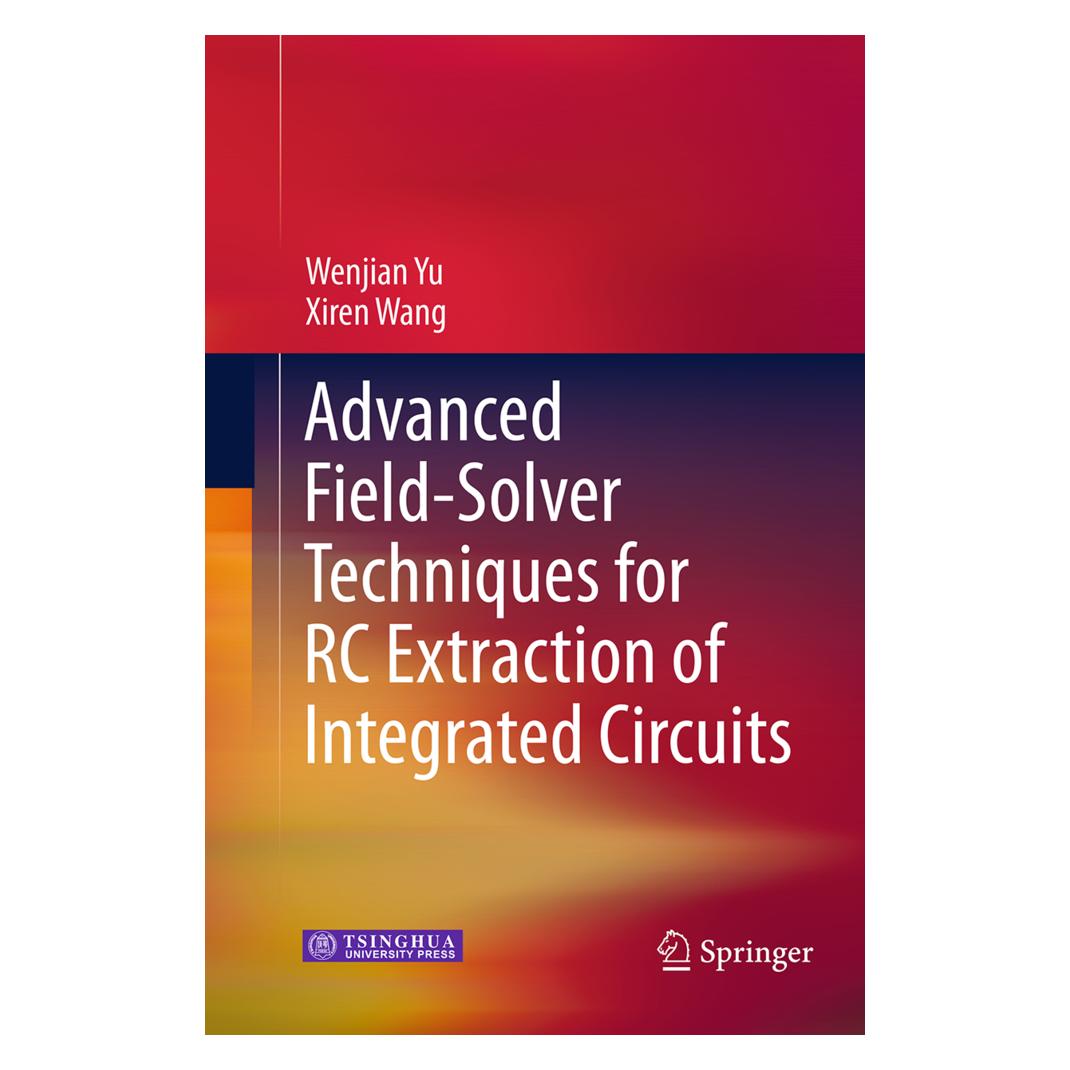 Springer Advanced Field-Solver Techniques for RC Extraction of Integrated Circuits (Englisch, Softcover, Wenjian Yu, Xiren Wang) (55841335)