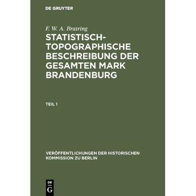 Statistisch-topographische Beschreibung der gesamten Mark Brandenburg, Gebundene Ausgabe von F. W. A. Bratring, De Gruyter, 978-3-11-000470-0