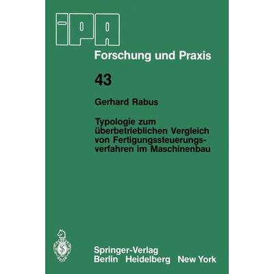 Typologie zum überbetrieblichen Vergleich von Fertigungssteuerungsverfahren im Maschinenbau, Taschenbuch von Gerhard Rabus, Springer Berlin,