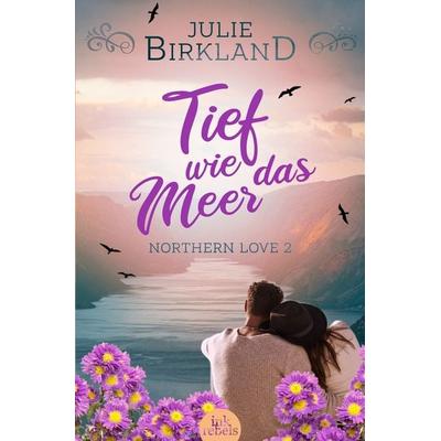Tief wie das Meer, Taschenbuch von Julie Birkland, Tolino Media, 978-3-8194-6570-3