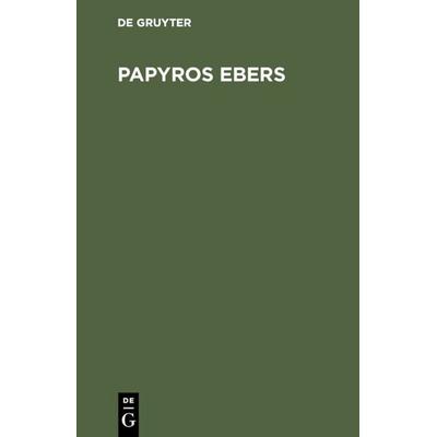 Papyros Ebers, Gebundene Ausgabe von , De Gruyter, 978-3-11-004564-2