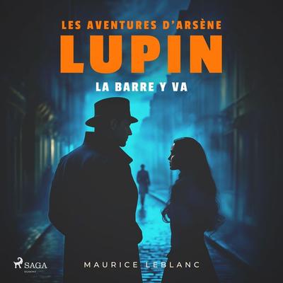 La Barre y va – Les aventures d'Arsène Lupin - Maurice Leblanc, Audio, 9782821104266