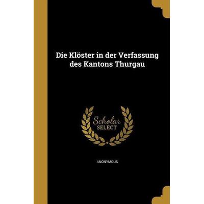 Die Klöster in der Verfassung des Kantons Thurgau, Taschenbuch von , Creative Media Partners, LLC, 978-1-360-04559-7