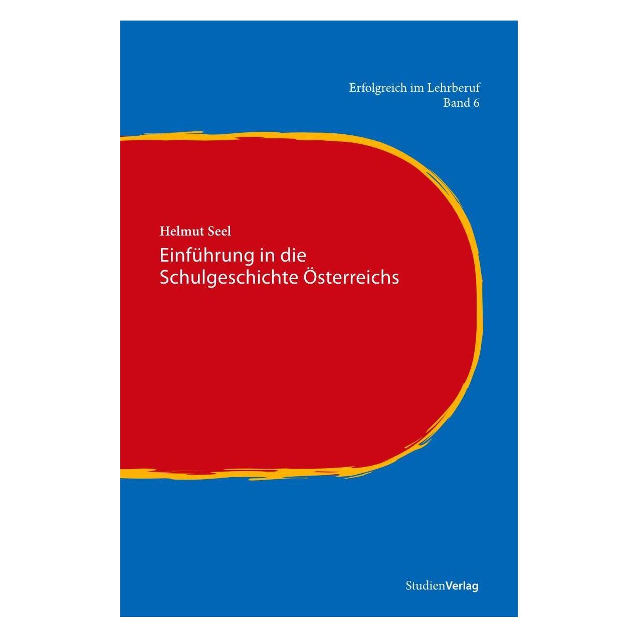 Studienverlag Einführung in die Schulgeschichte Österreichs (Deutsch, Softcover, Helmut Seel) (55377311)