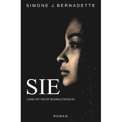 SIE Liebe ist nicht bedingungslos, Taschenbuch von Simone Jeitler, Epubli, 978-3-7565-3027-4