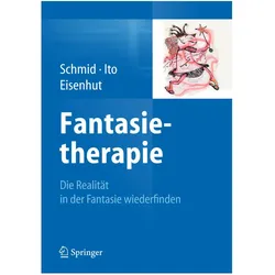 Fantasietherapie, Ratgeber von Gary Bruno Schmid, Kae Ito, Rebecca Eisenhut