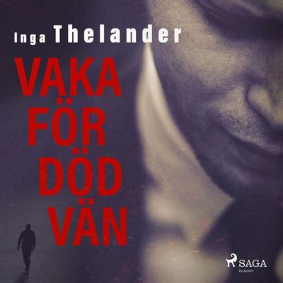 Vaka för död vän - Inga Thelander, Audio, 9788726020168