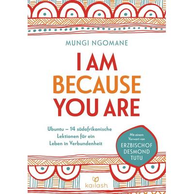I am because you are, Gebundene Ausgabe von Mungi Ngomane, Kailash, 978-3-424-63192-0
