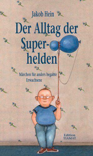 Jakob Hein - Der Alltag der Superhelden: Märchen für anders begabte Erwachsene - Preis vom 12.10.2026 11:37:12 h