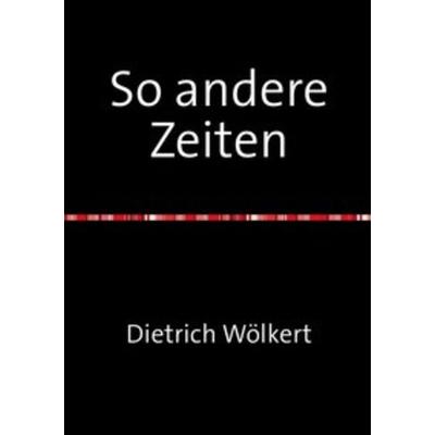 Die Corona Chroniken / So andere Zeiten, Taschenbuch von Dietrich Wölkert, Epubli, 978-3-7529-4196-8