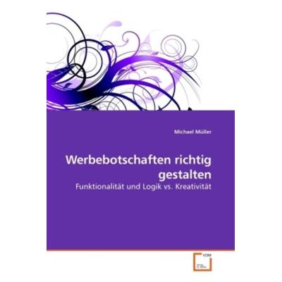 Müller, M: Werbebotschaften richtig gestalten, Taschenbuch von Michael Müller, VDM, 978-3-639-25968-1