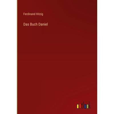 Das Buch Daniel, Gebundene Ausgabe von Ferdinand Hitzig, Outlook, 978-3-368-50023-8
