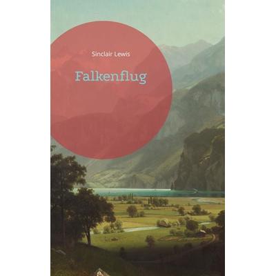 Falkenflug, Taschenbuch von Sinclair Lewis, BoD – Books on Demand, 978-3-7557-5734-4
