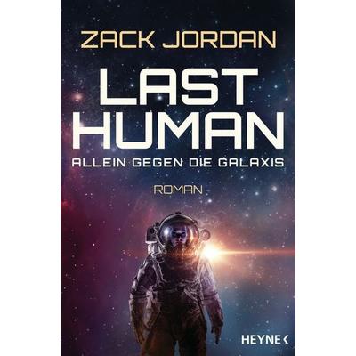 Last Human - Allein gegen die Galaxis, Taschenbuch von Zack Jordan, Heyne, 978-3-453-31885-4