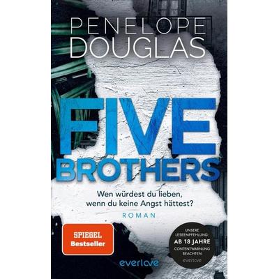 Five Brothers – Wen würdest du lieben, wenn du keine Angst hättest?, Taschenbuch von Penelope Douglas, Everlove, 978-3-492-06549-8