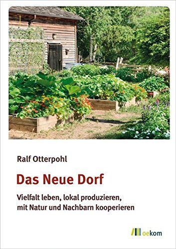 Ralf Otterpohl - Das neue Dorf: Vielfalt leben, lokal produzieren, mit Natur und Nachbarn kooperieren (Mindful Editions) - Preis vom 10.10.2026 11:48:34 h