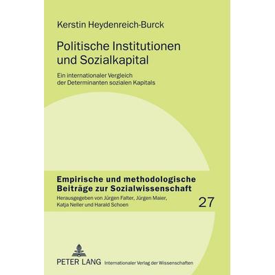 Politische Institutionen und Sozialkapital, Gebundene Ausgabe von Kerstin Heydenreich-Burck, Peter Lang GmbH, Internationaler Verlag der