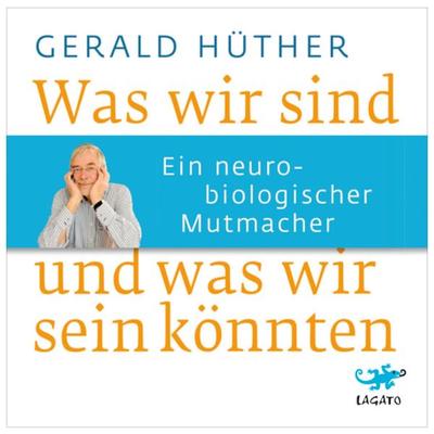 Was wir sind und was wir sein könnten - Gerald Hüther, Audio, 9783955671167